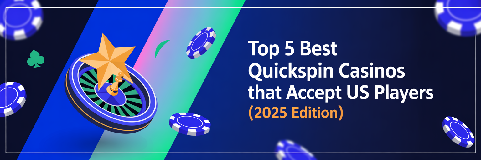 Top 5 Best Quickspin Casinos that accept US players (2025 Edition)